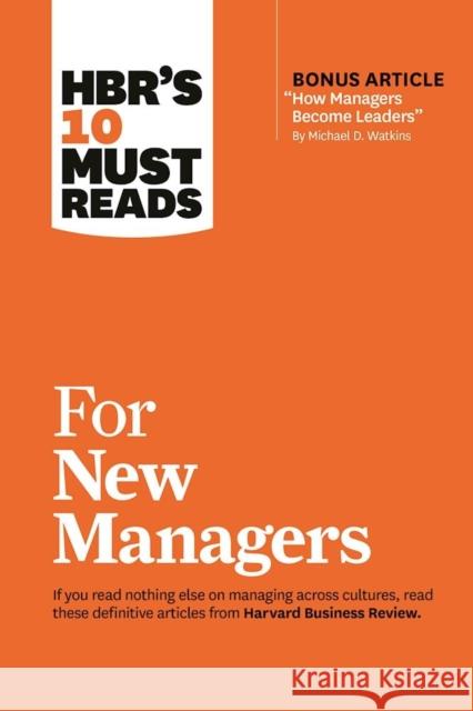 HBR's 10 Must Reads for New Managers (with bonus article “How Managers Become Leaders” by Michael D. Watkins) (HBR's 10 Must Reads) Daniel Goleman 9781633693029 Harvard Business Review Press