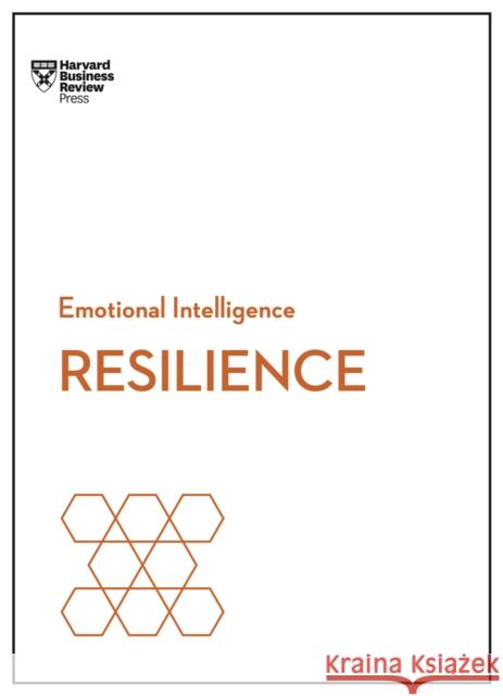 Resilience (HBR Emotional Intelligence Series) Harvard Business Review                  Daniel Goleman Jeffrey A. Sonnenfeld 9781633693234 Harvard Business Review Press
