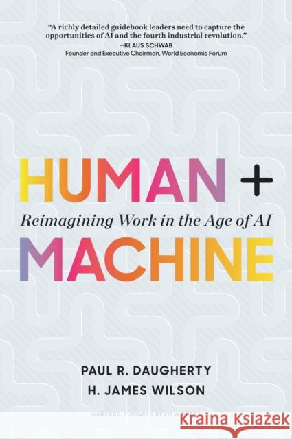 Human + Machine: Reimagining Work in the Age of AI Paul R. Dougherty 9781633693869 Harvard Business School Press