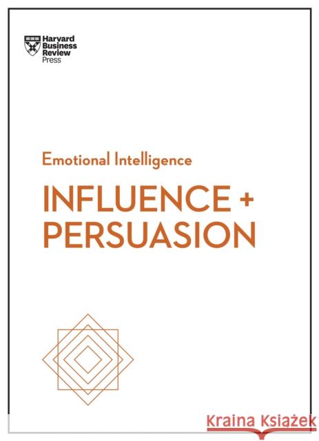 Influence and Persuasion (HBR Emotional Intelligence Series) Nancy Duarte 9781633693937