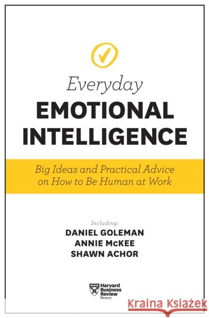 Harvard Business Review Everyday Emotional Intelligence: Big Ideas and Practical Advice on How to Be Human at Work Review, Harvard Business 9781633694118 Harvard Business School Press