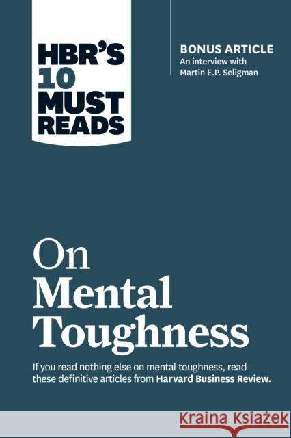 HBR's 10 Must Reads on Mental Toughness (with bonus interview 