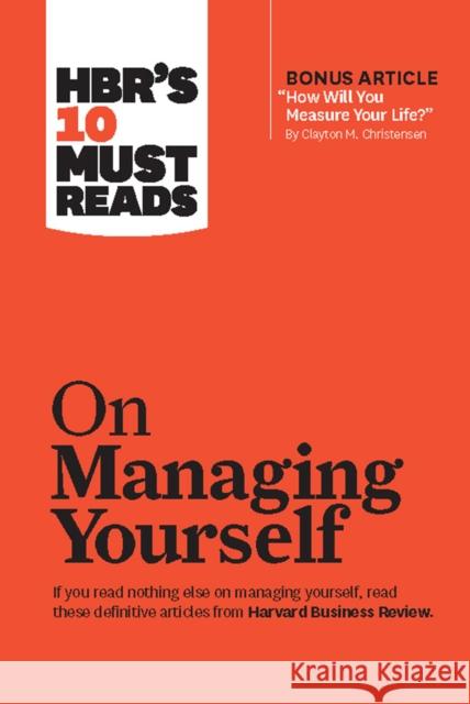 Hbr's 10 Must Reads on Managing Yourself (with Bonus Article How Will You Measure Your Life? by Clayton M. Christensen) Review, Harvard Business 9781633694477 Harvard Business School Press