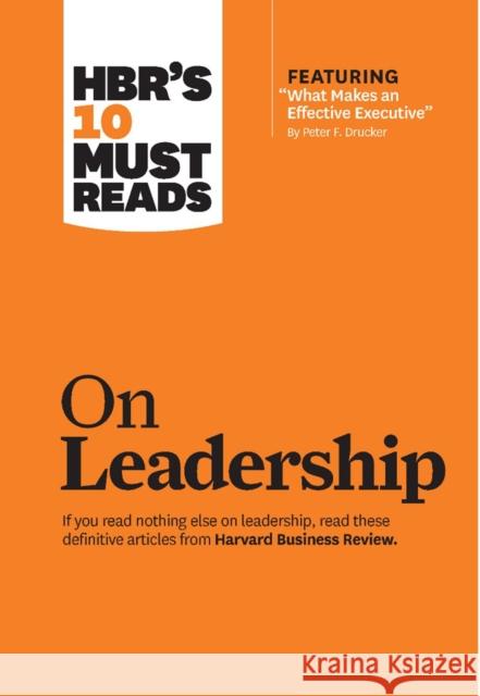 Hbr's 10 Must Reads on Leadership (with Featured Article What Makes an Effective Executive, by Peter F. Drucker) Review, Harvard Business 9781633694484 Harvard Business School Press
