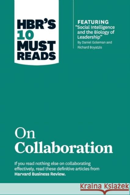 Hbr's 10 Must Reads on Collaboration (with Featured Article Social Intelligence and the Biology of Leadership, by Daniel Goleman and Richard Boyatzis) Review, Harvard Business 9781633694590 Harvard Business School Press