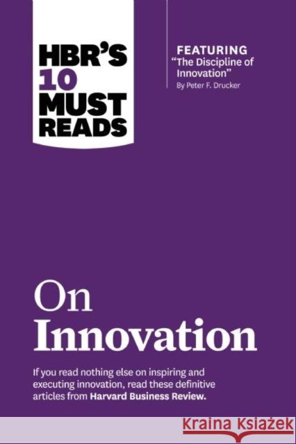 Hbr's 10 Must Reads on Innovation (with Featured Article the Discipline of Innovation, by Peter F. Drucker) Review, Harvard Business 9781633694606 Harvard Business School Press