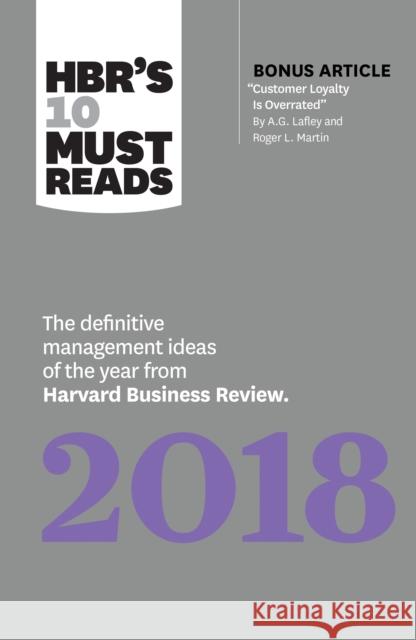 Hbr's 10 Must Reads 2018: The Definitive Management Ideas of the Year from Harvard Business Review (with Bonus Article 