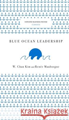 Blue Ocean Leadership  9781633694897 Harvard Business School Press