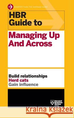 HBR Guide to Managing Up and Across (HBR Guide Series)  9781633695474 Harvard Business School Press