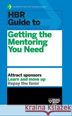 HBR Guide to Getting the Mentoring You Need (HBR Guide Series)  9781633695498 Harvard Business School Press