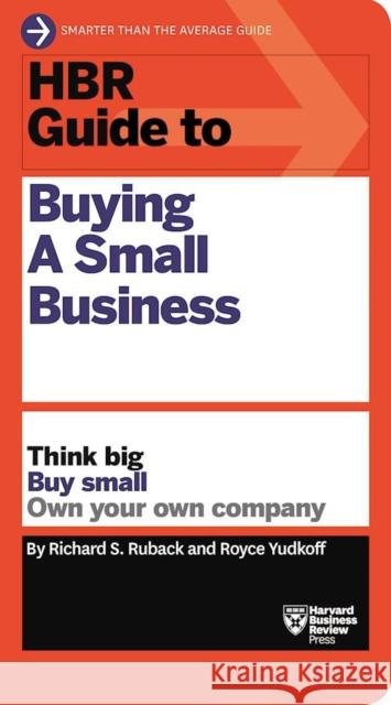 HBR Guide to Buying a Small Business: Think Big, Buy Small, Own Your Own Company  9781633695597 Harvard Business School Press