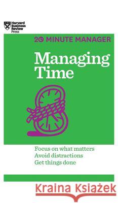 Managing Time (HBR 20-Minute Manager Series) Harvard Business Review 9781633695788 Harvard Business School Press