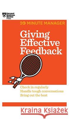 Giving Effective Feedback (HBR 20-Minute Manager Series) Harvard Business Review 9781633695825 Harvard Business School Press