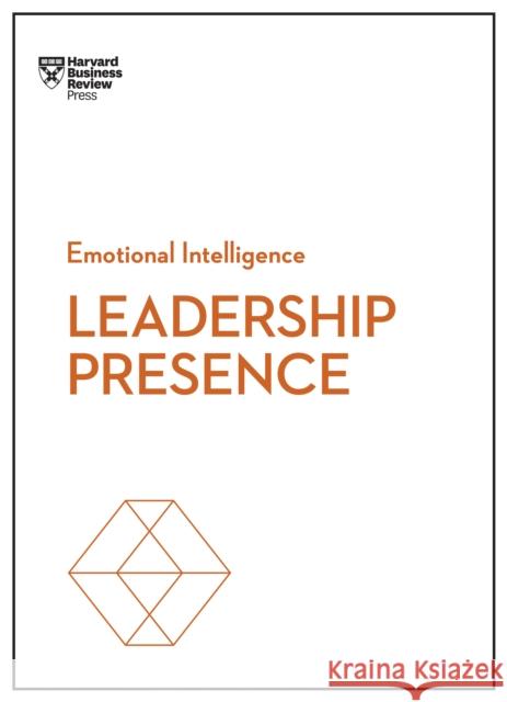 Leadership Presence (HBR Emotional Intelligence Series) John Beeson 9781633696242 Harvard Business Review Press