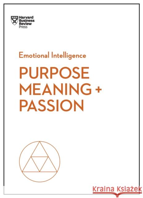 Purpose, Meaning, and Passion (HBR Emotional Intelligence Series) Nick Craig 9781633696273