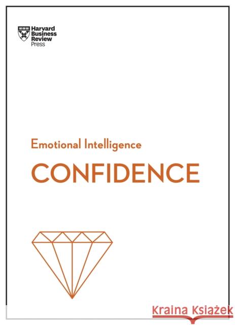 Confidence (HBR Emotional Intelligence Series) Peter Bregman 9781633696648