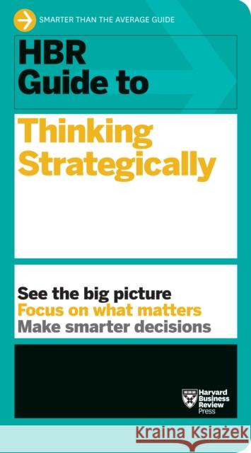 HBR Guide to Thinking Strategically (HBR Guide Series) Harvard Business Review 9781633696938 Harvard Business Review Press