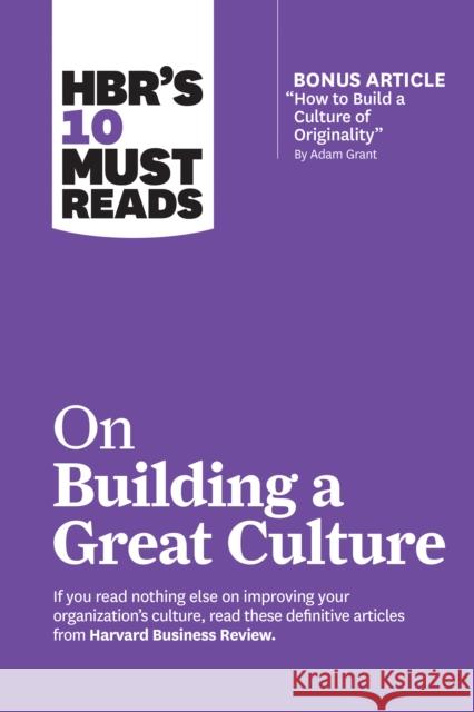 HBR's 10 Must Reads on Building a Great Culture (with bonus article 