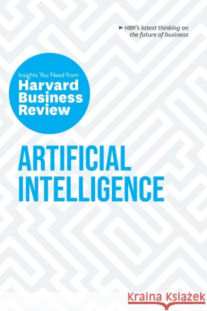 Artificial Intelligence: The Insights You Need from Harvard Business Review  9781633698277 Harvard Business School Press