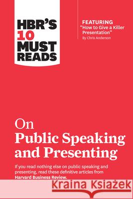 HBR's 10 Must Reads on Public Speaking and Presenting (with featured article 