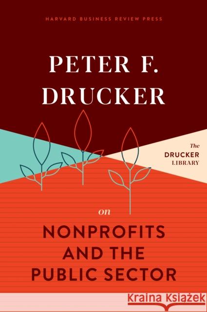 Peter F. Drucker on Nonprofits and the Public Sector Peter F. Drucker 9781633699571 Harvard Business Review Press