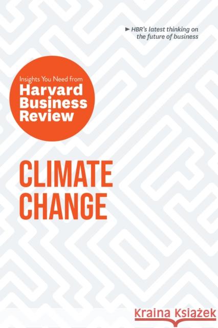 Climate Change: The Insights You Need from Harvard Business Review  9781633699922 Harvard Business Review Press