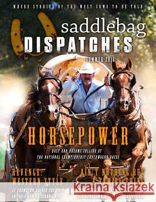 Saddlebag Dispatches-Summer, 2016 Dusty Richards Gil Miller Casey Cowan 9781633731592