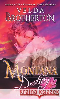 Montana Destiny Velda Brotherton 9781633732377