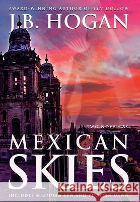 Mexican Skies J B Hogan 9781633732476 Shannon Press