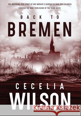 Back to Bremen Cecelia Wilson 9781633732636 Oghma Creative Media