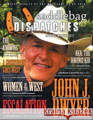 Saddlebag Dispatches-Autumn/Winter 2017 Dusty Richards, Casey W Cowan, Michael L Frizell 9781633733831 Galway Press