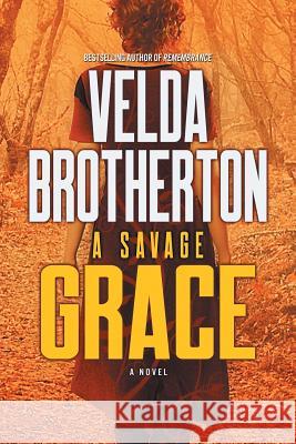 A Savage Grace Velda Brotherton 9781633734333 Oghma Creative Media