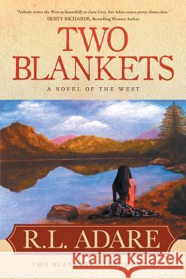 Two Blankets: A Novel of the West R L Adare 9781633735194 Tiree Press