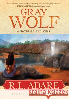 Gray Wolf: A Novel of the West R L Adare 9781633735279 Oghma Creative Media