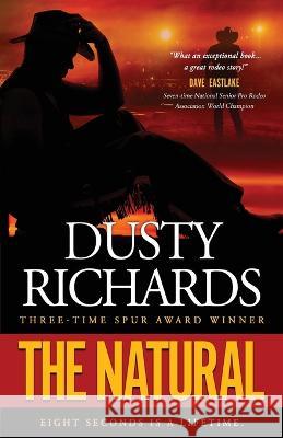 The Natural Dusty Richards 9781633736726 Hat Creek Press