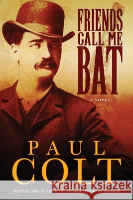 Friends Call Me Bat Paul Colt 9781633737068 Oghma Creative Media