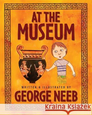 At the Museum George Neeb 9781633737648 Lee Press