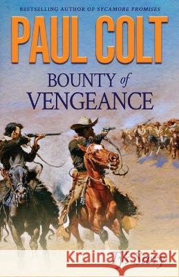 Bounty of Vengeance: Ty\'s Story Paul Colt 9781633737778 Galway Press