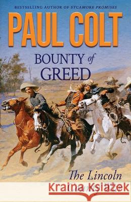 Bounty of Greed: The Lincoln County War Paul Colt 9781633739000 Hat Creek (Formerly Hat Creek Press)