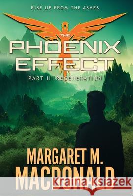 The Phoenix Effect Part 2: Regeneration Margaret M. MacDonald 9781633739383