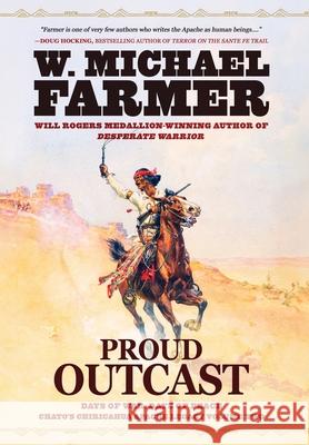 Proud Outcast: Days of War, Days of Peace W. Michael Farmer 9781633739765