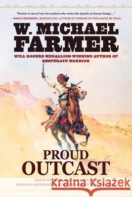 Proud Outcast: Days of War, Days of Peace W. Michael Farmer 9781633739772