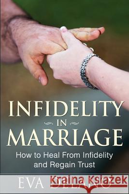 Infidelity in Marriage Eva Delano 9781633830981