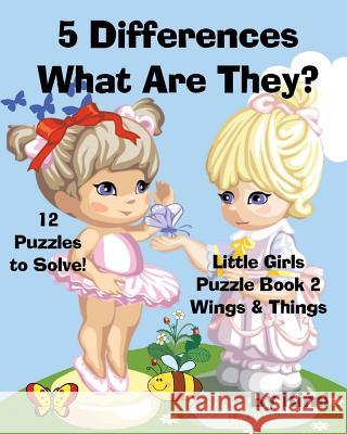 5 Differences- What Are They? Little Girls Puzzle Book 2 (Wings & Things) Kimi Kimi 9781633831025 Speedy Publishing LLC