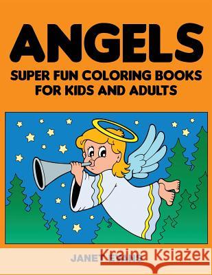Angels: Super Fun Coloring Books for Kids and Adults Janet Evans (University of Liverpool Hope UK) 9781633831063 Speedy Publishing LLC