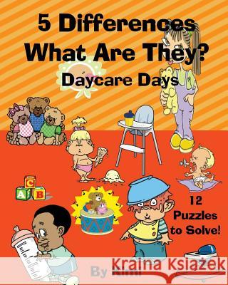 5 Differences - What Are They? Daycare Days Kimi Kimi   9781633832244 Speedy Publishing LLC