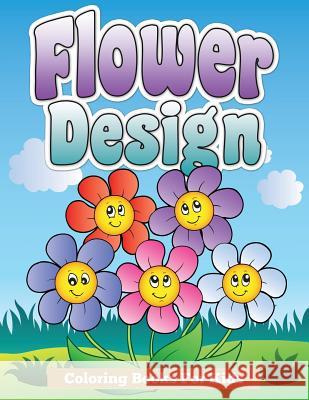 Flower Design Coloring Books for Kids Speedy Publishin 9781633833708 Speedy Publishing LLC