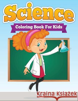 Science Coloring Book for Kids Speedy Publishin 9781633833715 Speedy Publishing LLC