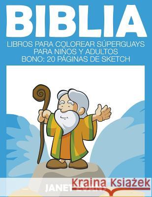 Biblia: Libros Para Colorear Súperguays Para Niños y Adultos (Bono: 20 Páginas de Sketch) Janet Evans (University of Liverpool Hope UK) 9781633834248 Speedy Publishing LLC