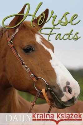 Horse Facts Daily Planner Speedy Publishin 9781633835085 Speedy Publishing LLC